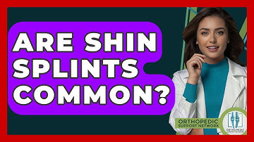 Are Shin Splints Common? - Orthopedic Support Network