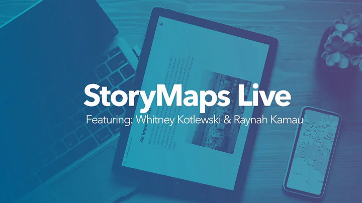 StoryMaps Live: February 2020, Featuring Whitney K...