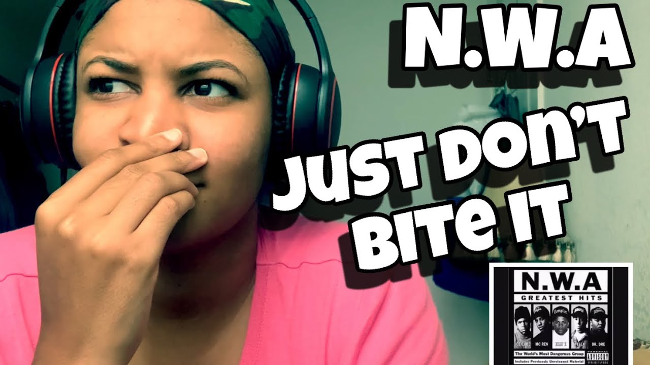 N.W.A  “ JUST DON’T BITE IT “ REACTION