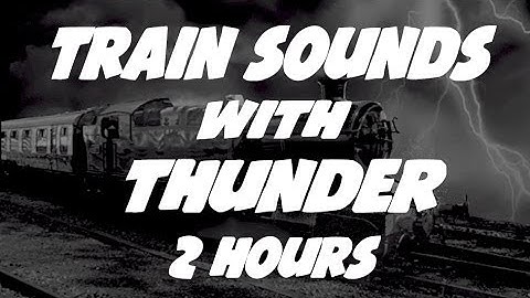 Thunder Train Sound : Train Video for Sleep and Noise Masking 2 Hours Long