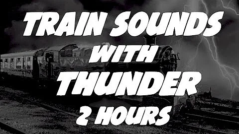 Thunder Train Sound : Train Video for Sleep and Noise Masking 2 Hours Long