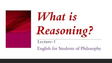 What is Reasoning?, Unreasonable Ideas, (Lecture-1) English for Students of Philosophy