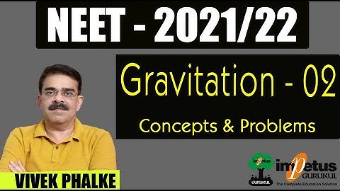 Gravitation - 02 l  Concept & Practice Questions  l JEE/NEET - 2021/22 l Vivek Phalke Sir