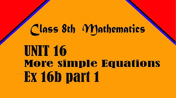 Class 8 Mathematics| chapter 16 More Simple Equations|Exercise16b part 1