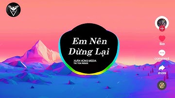 Em Nên Dừng Lại Remix - Khang Việt (Haky Remix) | Thôi Em Đừng Nặng Lòng Anh Ta Remix