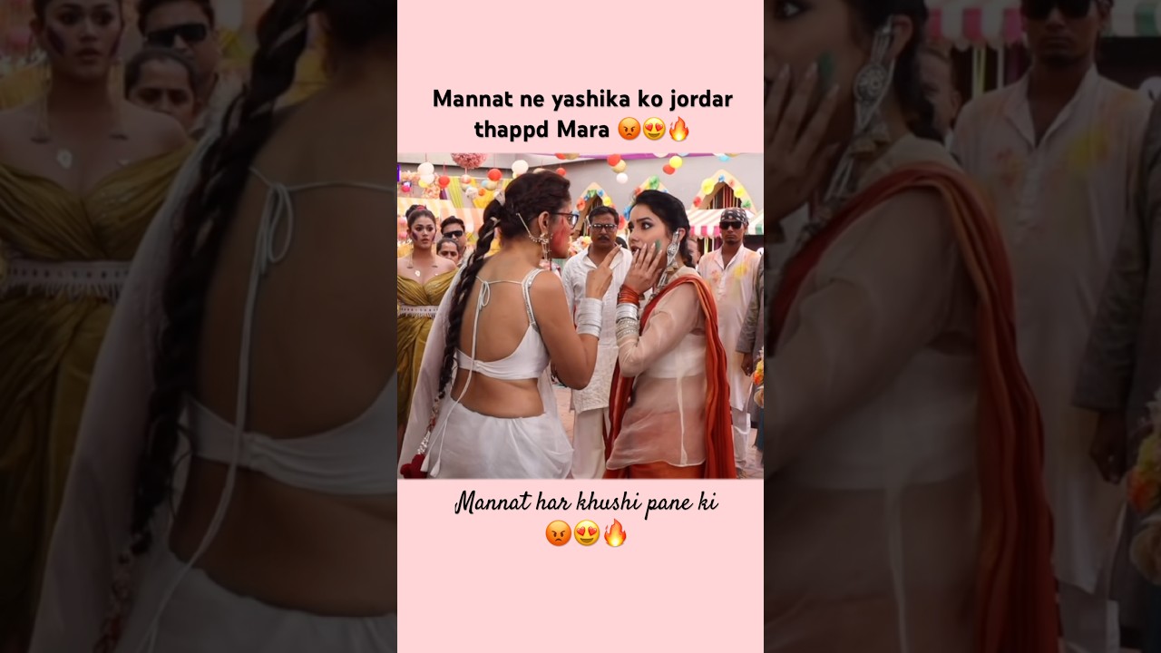 Mannat ne thappd Mara yashika ko 😍🤣🔥#mannat #todayepisode
