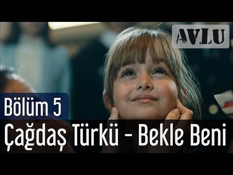 Avlu 5. Bölüm - Çağdaş Türkü - Bekle Beni