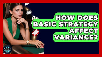 How Does Basic Strategy Affect Variance? - The Blackjack Blueprint
