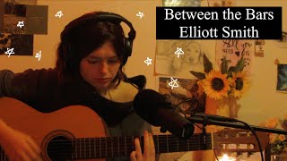 Between the Bars - Elliott Smith | Cover by Katy Hallauer