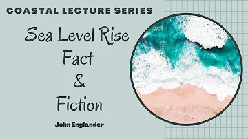 Florida Oceanographic Society Coastal Lecture Series: John Englander