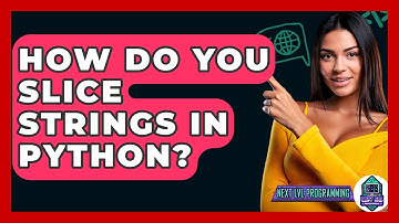 How Do You Slice Strings In Python? - Next LVL Programming