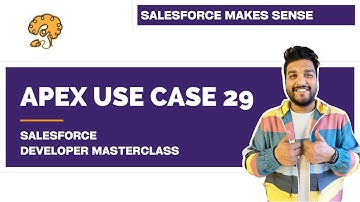 Apex Use Case 29 | Chapter 88 |  Salesforce Developer Masterclass
