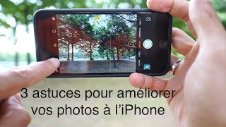 3 astuces pour améliorer vos photos à l’iPhone