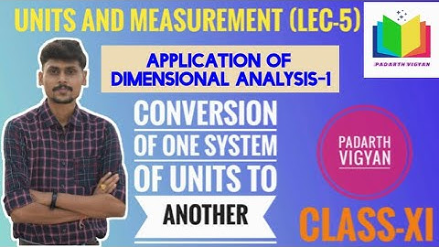 Units and measurement (Lec-5) || Conversion of one system of units to another || Class-XI