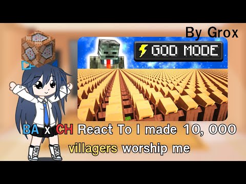 BA x CH React To I made 10, 000 villagers worship me