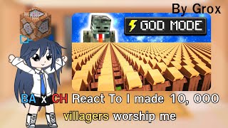 BA x CH React To I made 10, 000 villagers worship me
