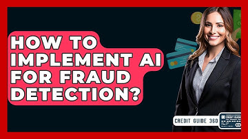 How To Implement AI For Fraud Detection? - CreditGuide360.com