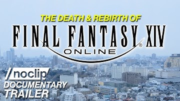 The Death & Rebirth of FINAL FANTASY XIV - Noclip Documentary Trailer