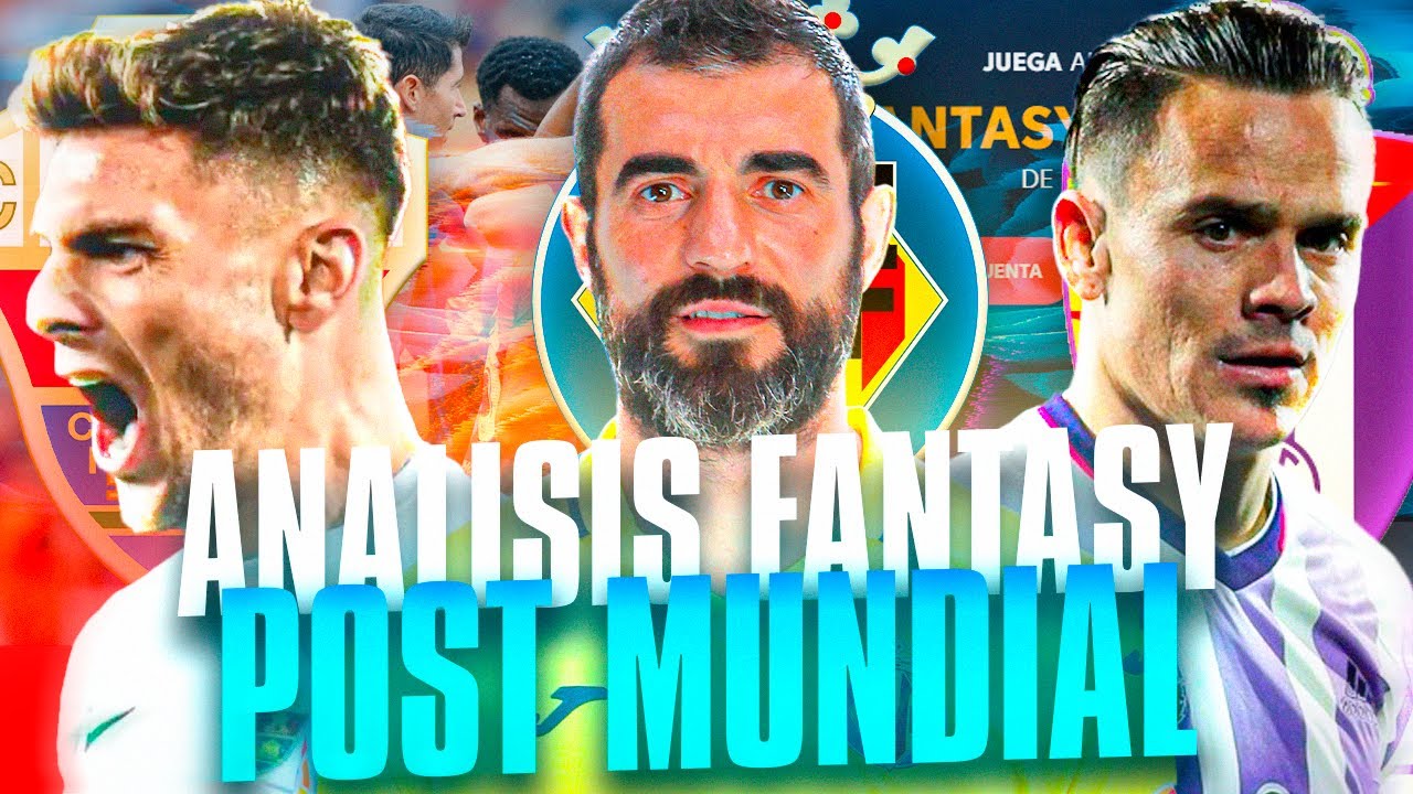 ANÁLISIS FANTASY del VILLARREAL, VALLADOLID y ELCHE tras el MUNDIAL ...