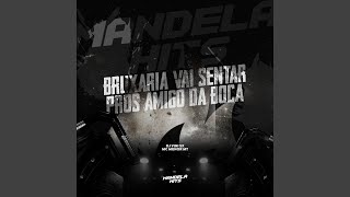 Bruxaria Vai Sentar Pros Amigo Da Boca