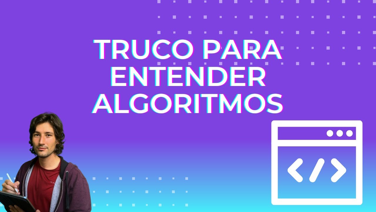Truco para entender algoritmos de programación