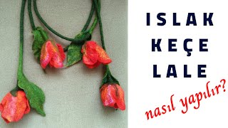 Islak keçe lale yapımı | Making wet felt tulip