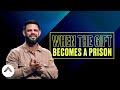When The Gift Becomes A Prison | Pastor Steven Furtick | Elevation Church