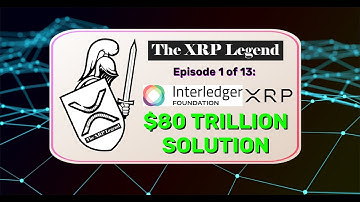 $80 Trillion Solution, XRP & Interledger Protocol - Episode 1 of 13 (Part 1/2) The XRP Legend Series