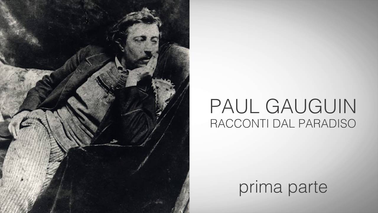 GAUGUIN. Racconti dal paradiso - prima parte - Mediateca Santa Teresa