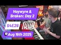 S4E28: Haywyre &amp; Braken Studio Day 2