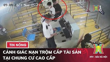 Cảnh giác nạn trộm cắp tài sản tại chung cư cao cấp | Tin nóng nhất hôm nay