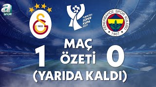 Galatasaray 1-0 Fenerbahçe Maç Özeti (Maç Yarıda Kaldı!) Turkcell Süper Kupa Finali / A Spor image