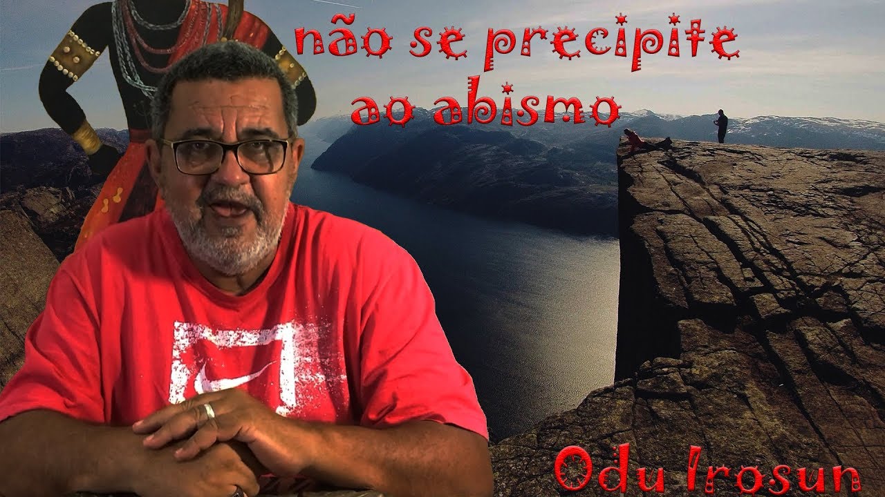 Odu Irosun 4 - Não se precipite ao abismo