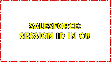 Salesforce: Session ID in C# (2 Solutions!!)