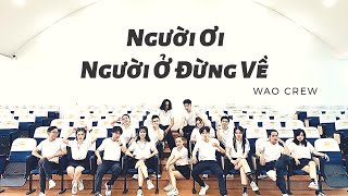 NGƯỜI ƠI NGƯỜI Ở ĐỪNG VỀ - ĐỨC PHÚC ft. SUBOI | Choreography by WAO CREW