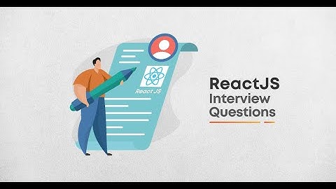 Phỏng vấn ReactJs cho fresher - ReactJs interview#2