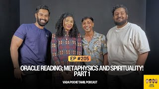 EP 205: Oracle Reading; Metaphysics and Spirituality! Part 1 | #Vadapochetamilpodcast