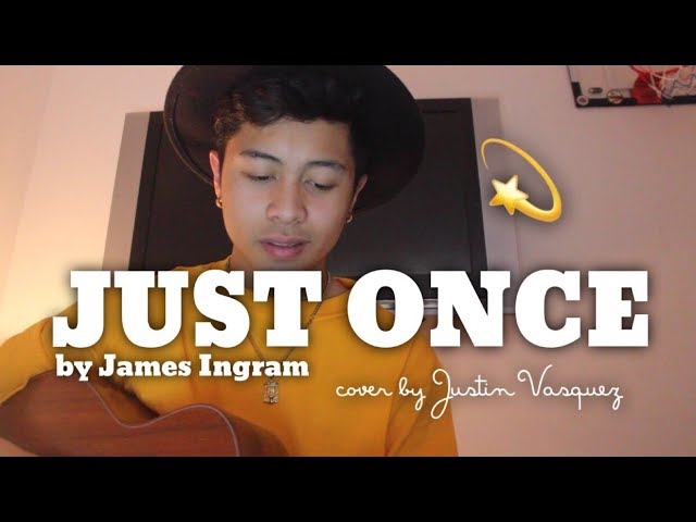 Just Once x cover by Justin Vasquez class=