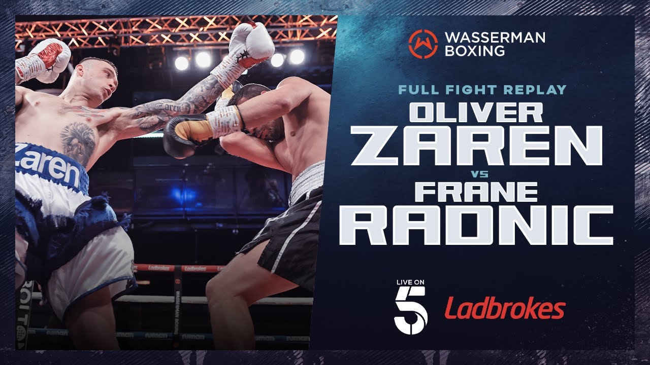 FULL FIGHT OLIVER ZAREN V FRANE RANIC Wasserman Boxing