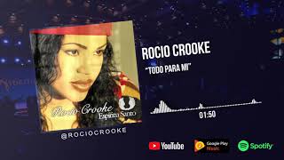 Rocio Crooke - Todo para mi