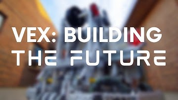 Vex: Building the Future