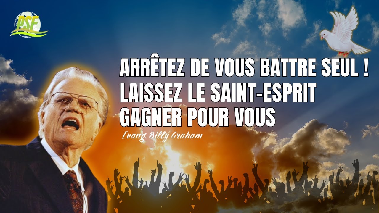 ARRÊTEZ de vous battre seul ! Laissez le Saint Esprit GAGNER pour vous  //  Evang. Billy Graham