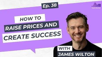 Pricing SaaS for Growth James Wilton on AI, Packaging, and Capturing Value