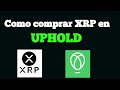 Como comprar XRP en Uphold!!! moneda crypto XRP