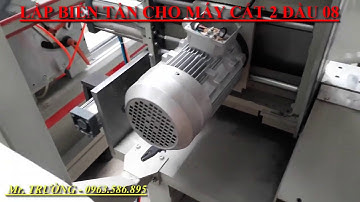 Lắp biến tần cho máy cắt 2 đầu 08, 09 LiênHệ: Mr.Trường - 0963586895