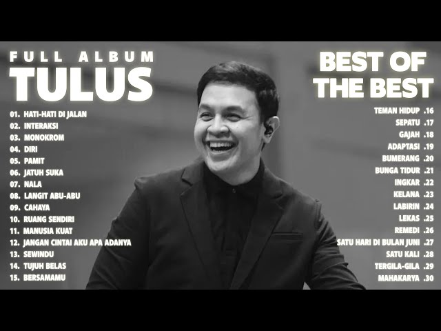 Tulus Full Album Pilihan Terbaik - Album Lagu Tulus Paling Enak Didengar - Lagu Pop Terbaru 2024 class=