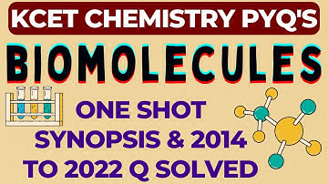 BIOMOLECULES  - ONE SHOT SYNOPSIS &  2014 TO 2022 KCET PYQs SOLVED IN DETAIL / KCET 2023