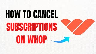 How to Cancel Subscriptions on Whop – Full Guide Net Worth