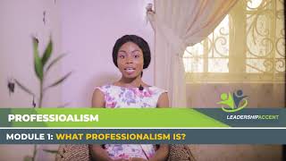 PROFESSIONALISM   MODULE 1