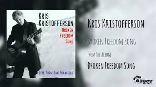 Kris Kristofferson - Broken Freedom Song - Broken Freedom Song: Live from SF